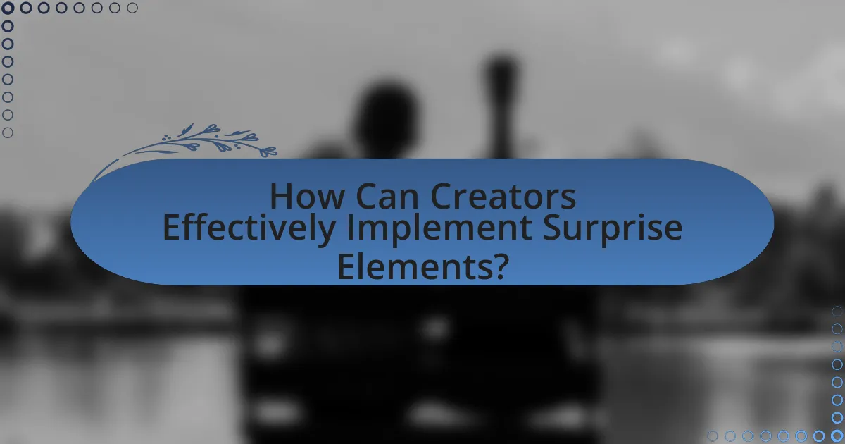How Can Creators Effectively Implement Surprise Elements?