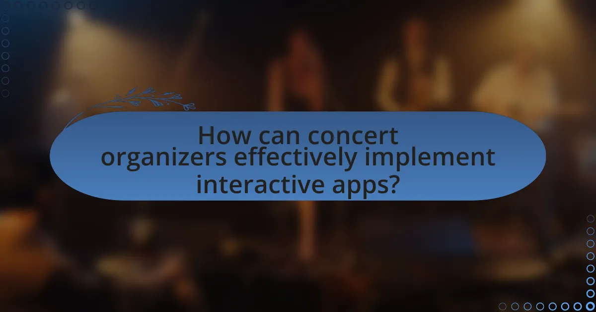 How can concert organizers effectively implement interactive apps?