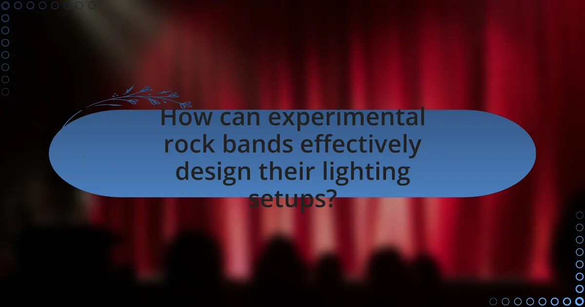 How can experimental rock bands effectively design their lighting setups?
