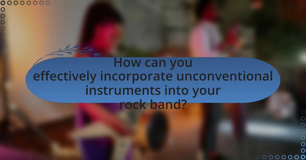 How can you effectively incorporate unconventional instruments into your rock band?