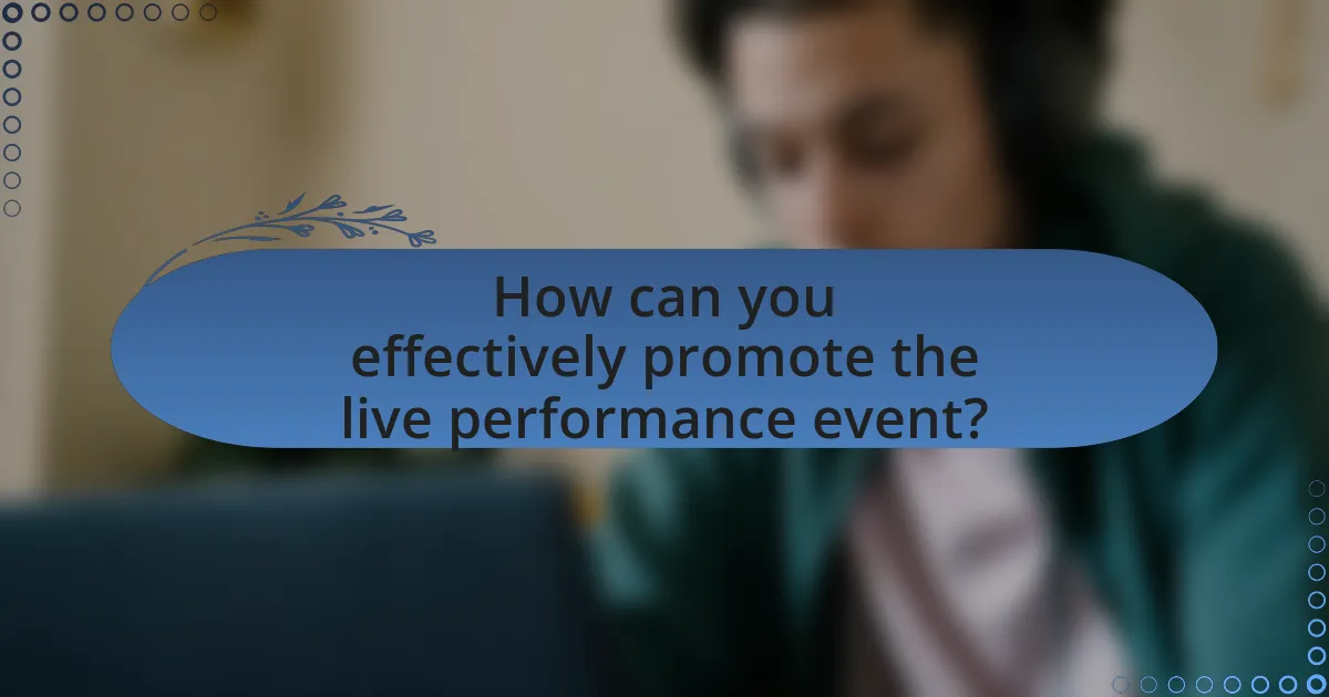 How can you effectively promote the live performance event?