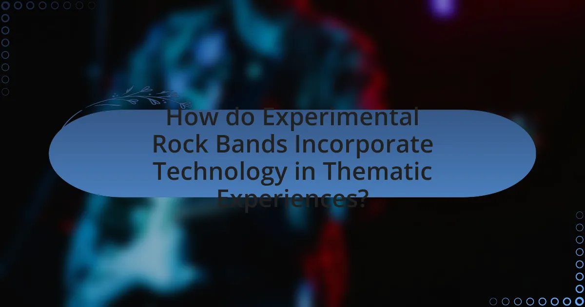 How do Experimental Rock Bands Incorporate Technology in Thematic Experiences?