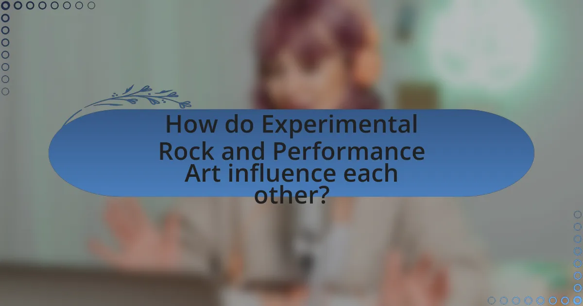 How do Experimental Rock and Performance Art influence each other?
