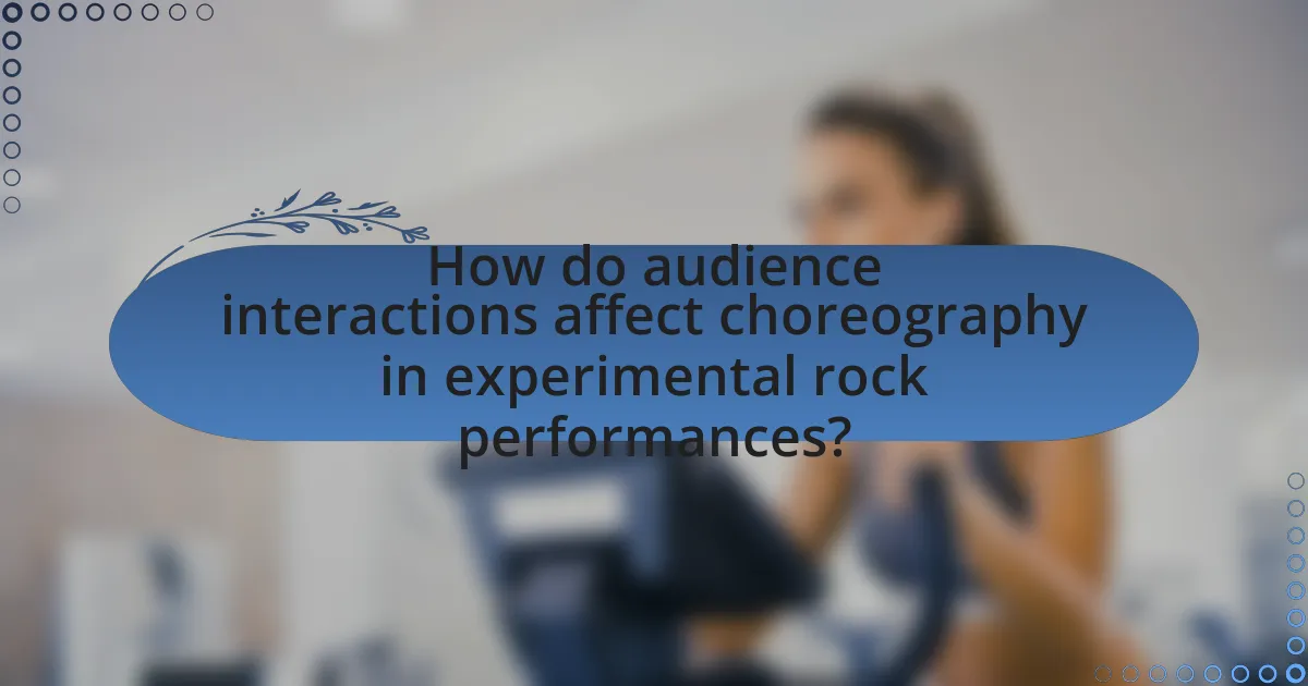 How do audience interactions affect choreography in experimental rock performances?