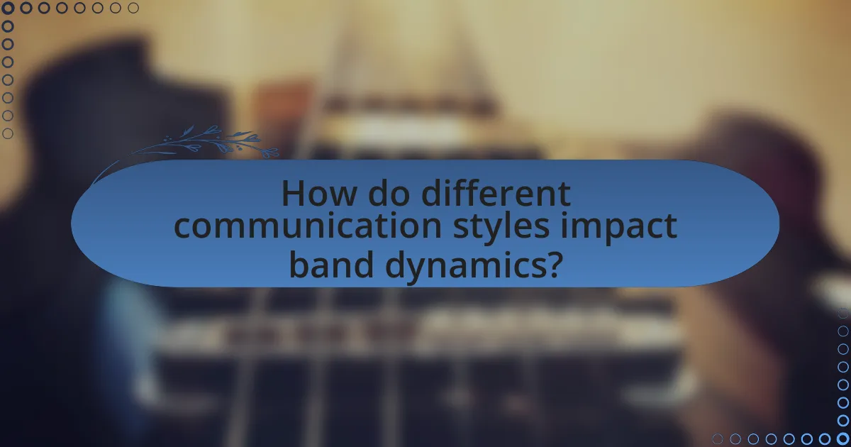 How do different communication styles impact band dynamics?
