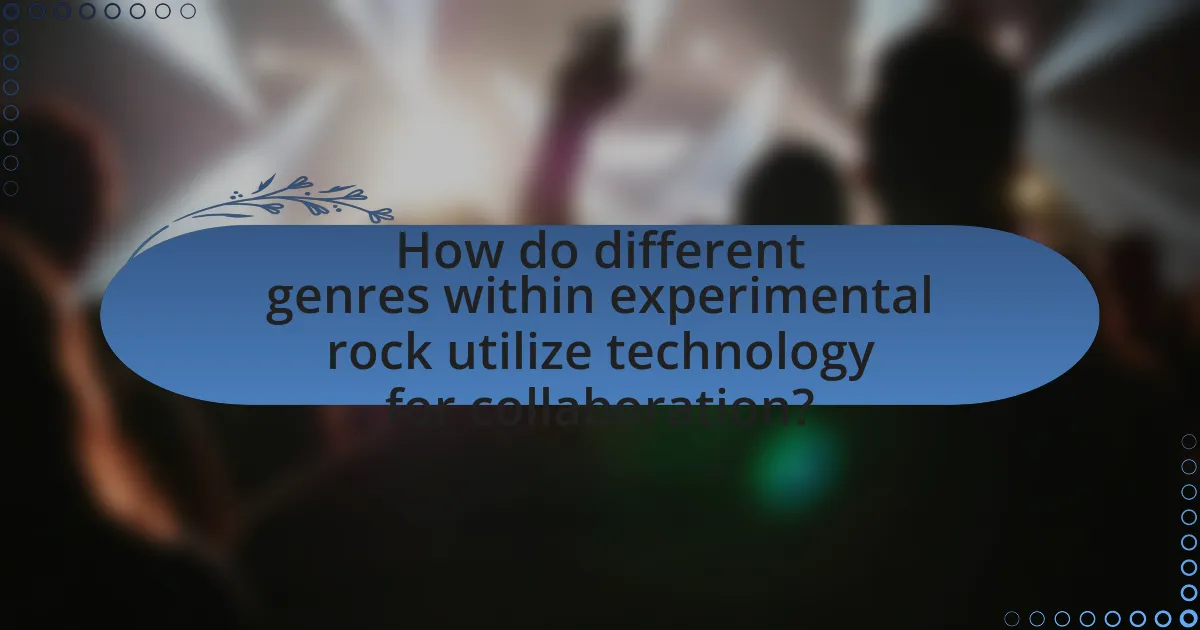 How do different genres within experimental rock utilize technology for collaboration?