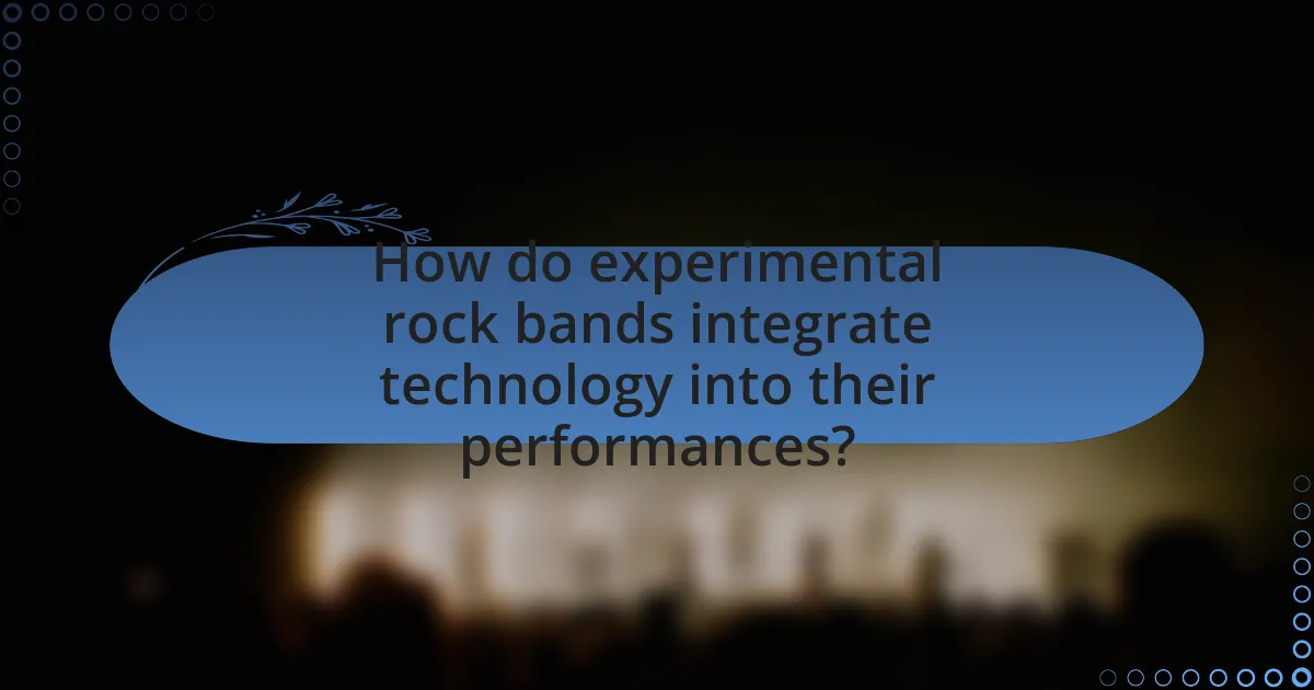 How do experimental rock bands integrate technology into their performances?