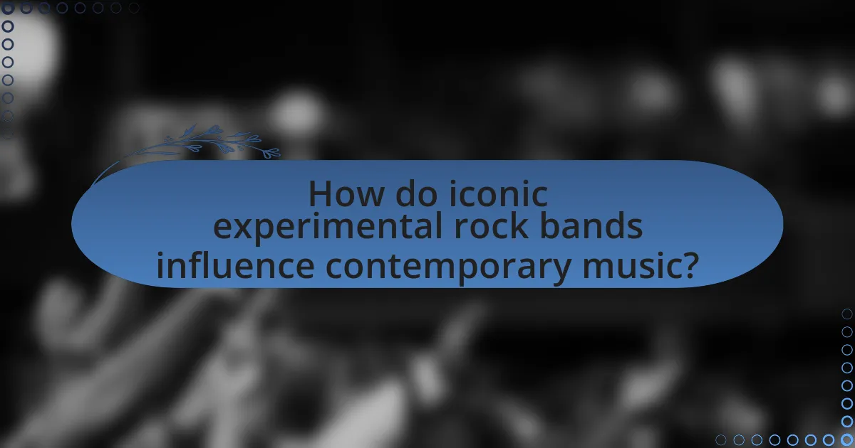 How do iconic experimental rock bands influence contemporary music?