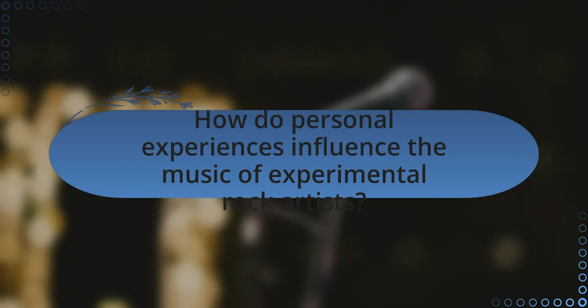 How do personal experiences influence the music of experimental rock artists?