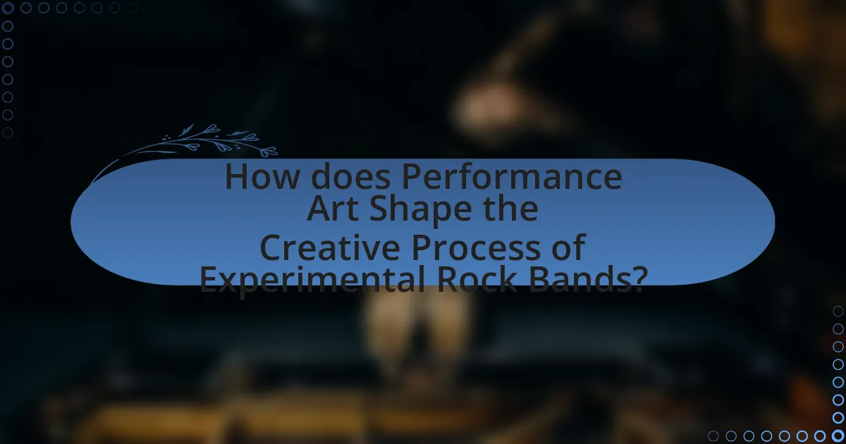 How does Performance Art Shape the Creative Process of Experimental Rock Bands?