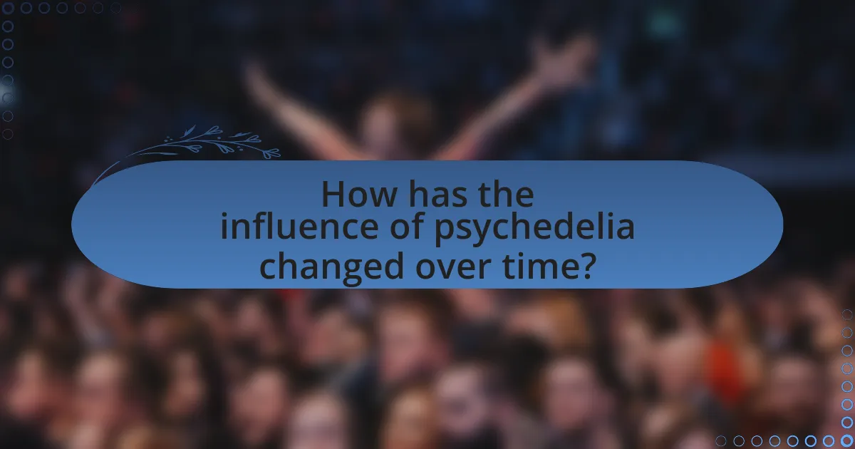 How has the influence of psychedelia changed over time?