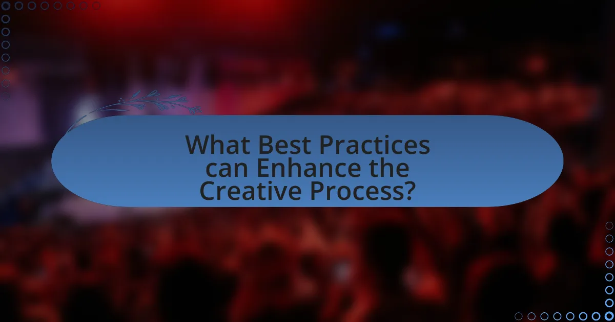 What Best Practices can Enhance the Creative Process?
