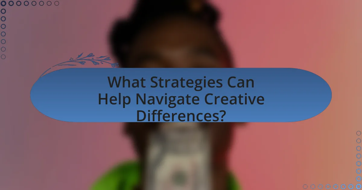 What Strategies Can Help Navigate Creative Differences?