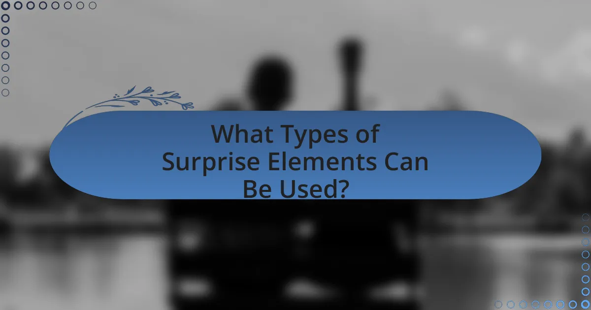 What Types of Surprise Elements Can Be Used?