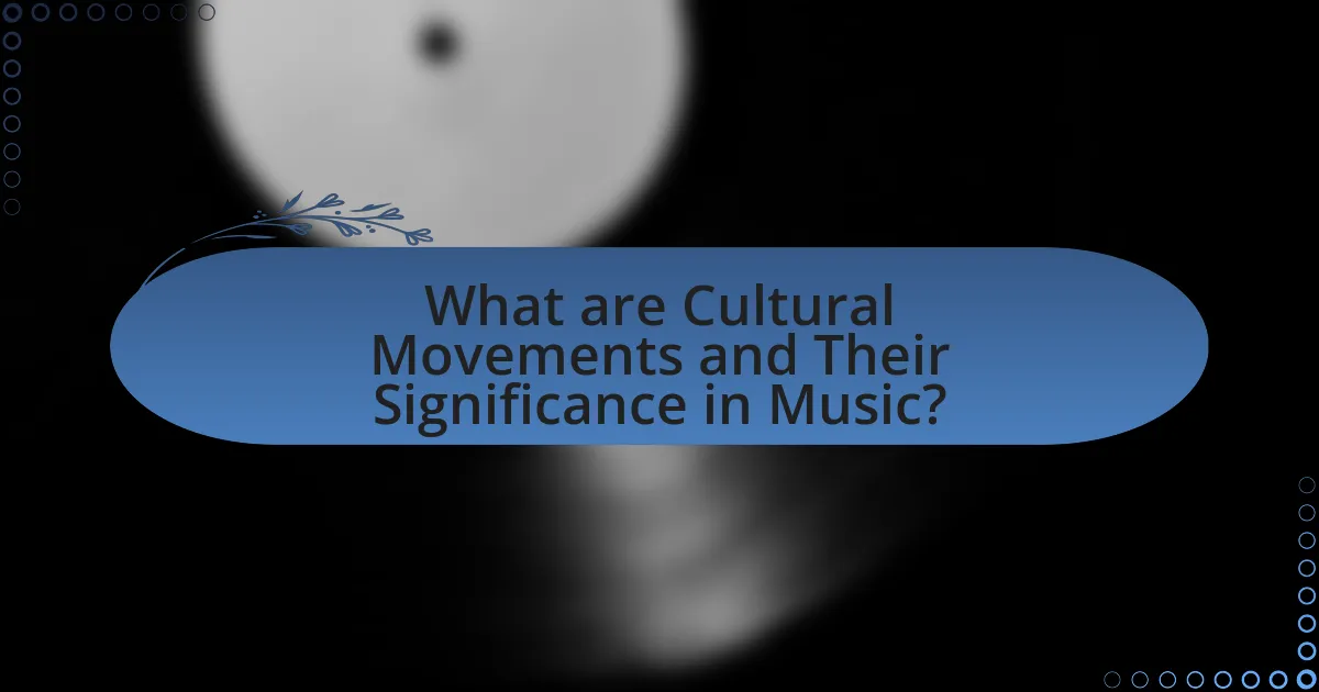 What are Cultural Movements and Their Significance in Music?