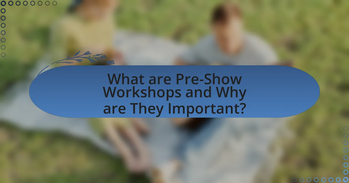 What are Pre-Show Workshops and Why are They Important?