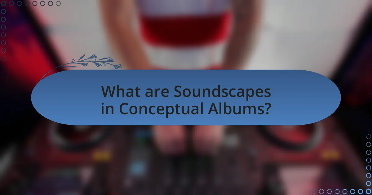 What are Soundscapes in Conceptual Albums?