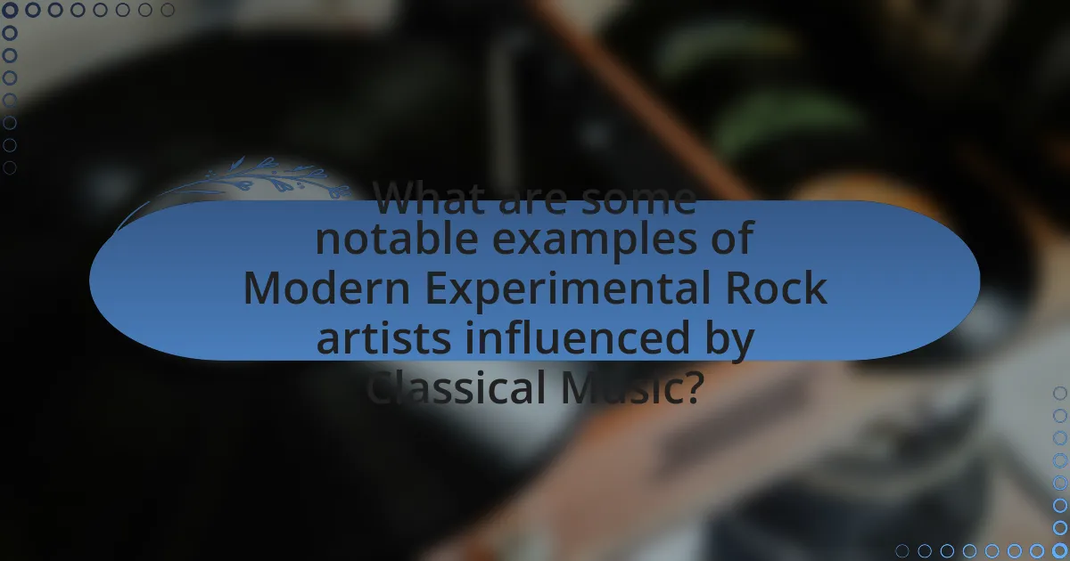 What are some notable examples of Modern Experimental Rock artists influenced by Classical Music?