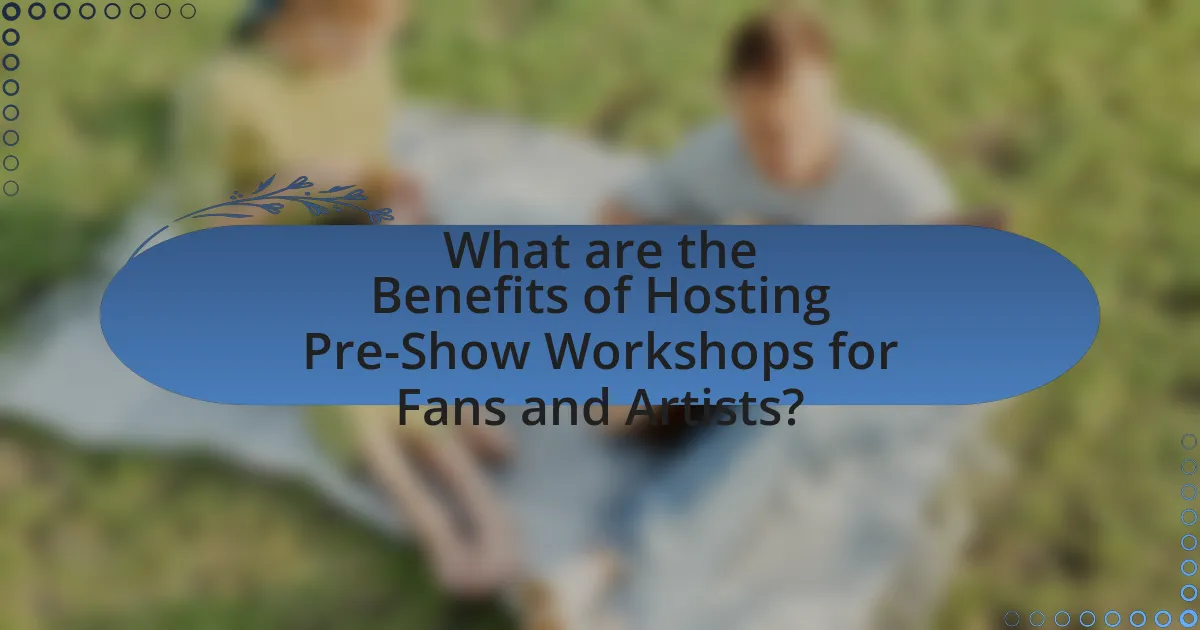 What are the Benefits of Hosting Pre-Show Workshops for Fans and Artists?