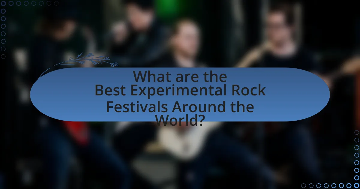 What are the Best Experimental Rock Festivals Around the World?
