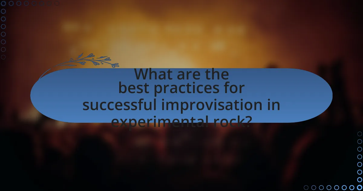 What are the best practices for successful improvisation in experimental rock?