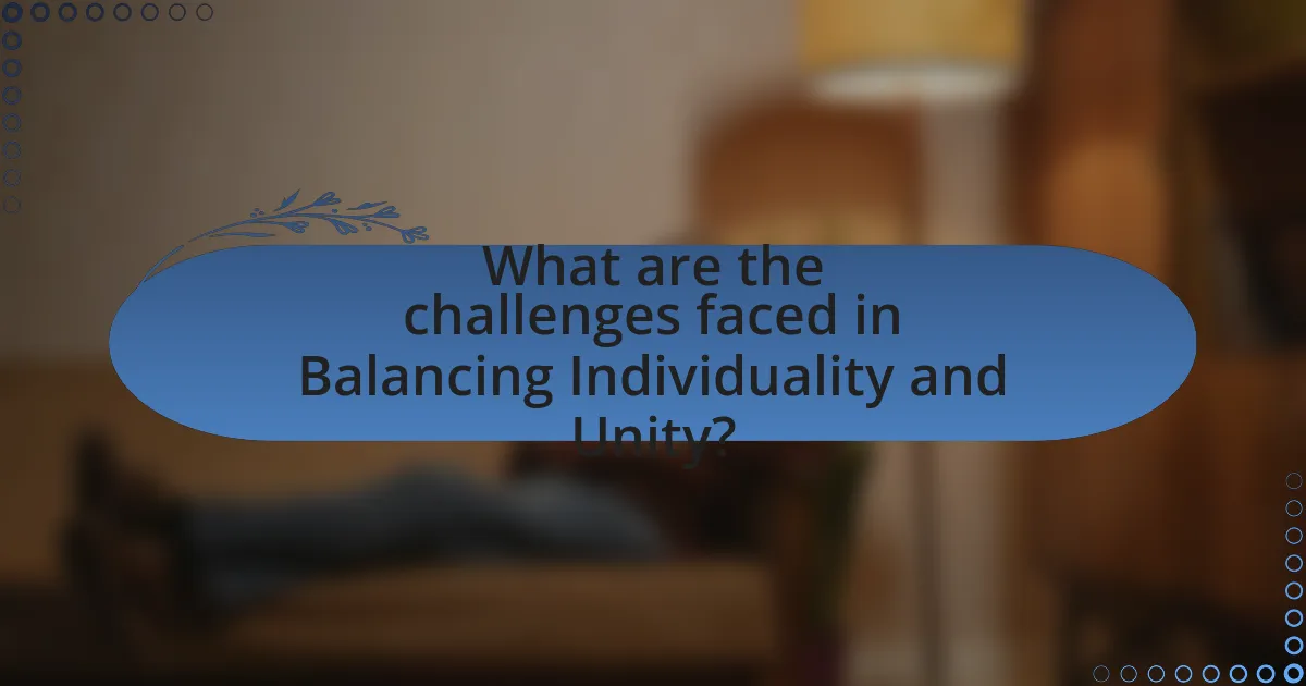What are the challenges faced in Balancing Individuality and Unity?