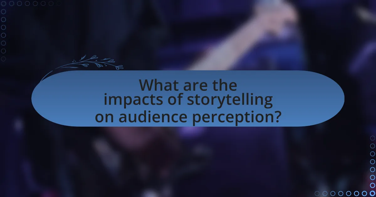 What are the impacts of storytelling on audience perception?