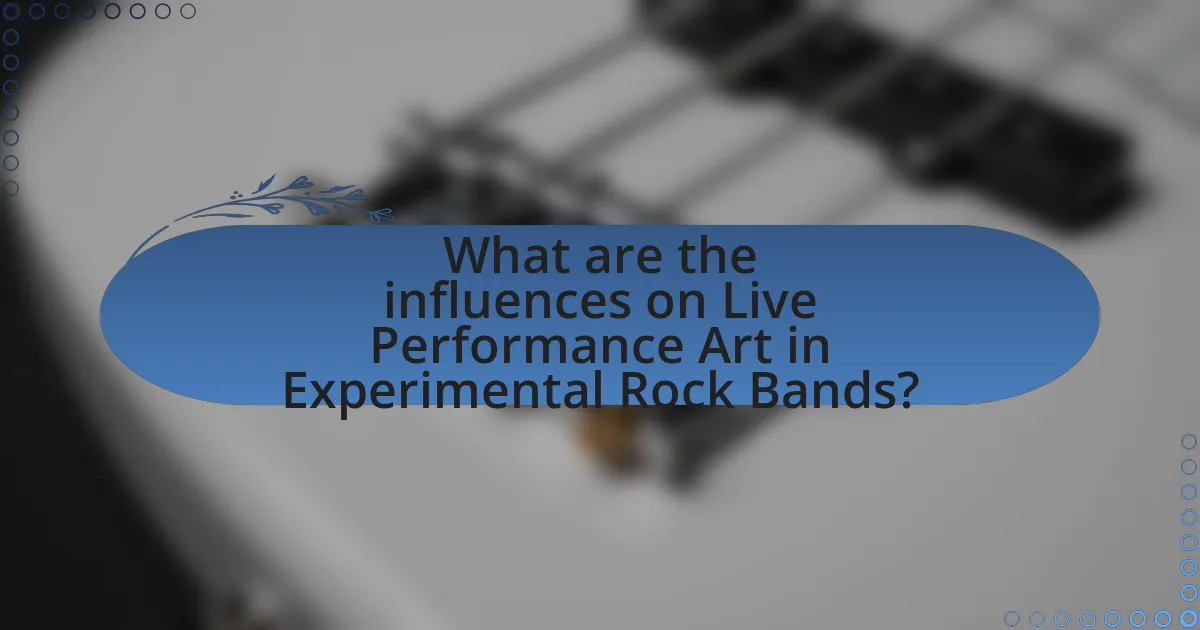 What are the influences on Live Performance Art in Experimental Rock Bands?