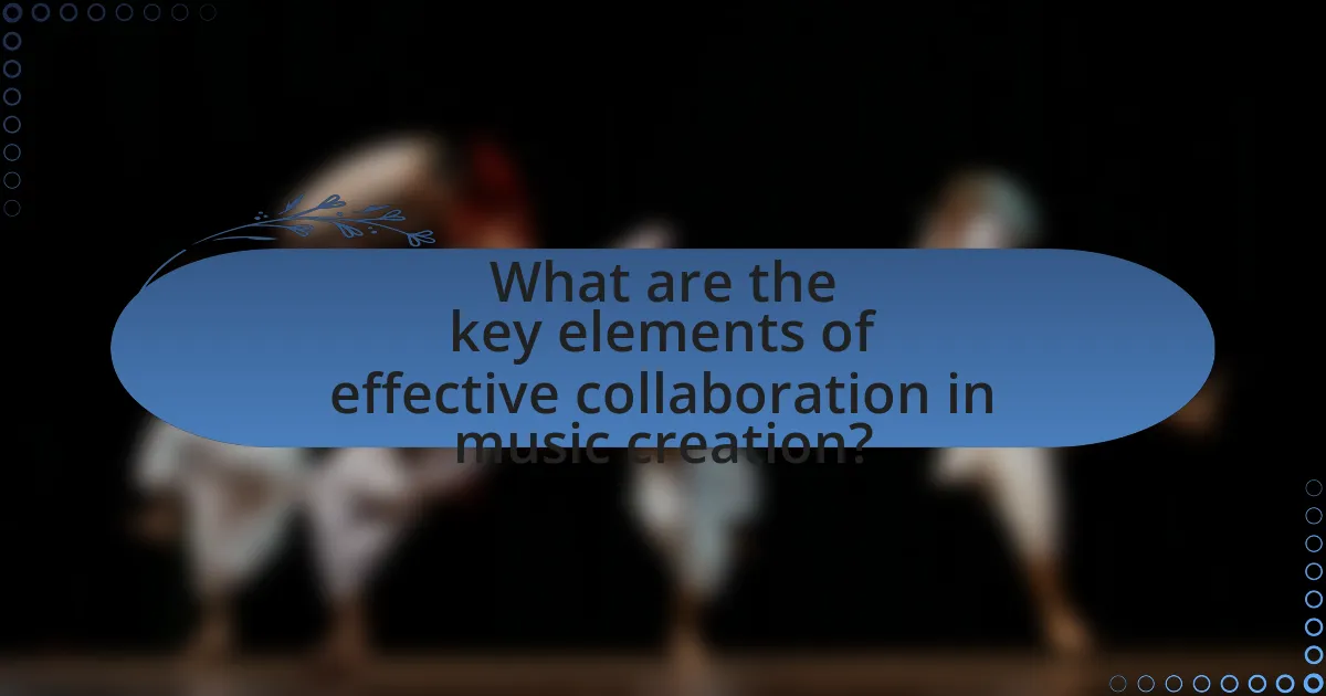 What are the key elements of effective collaboration in music creation?