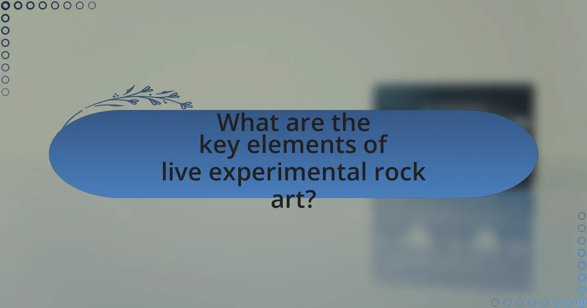 What are the key elements of live experimental rock art?