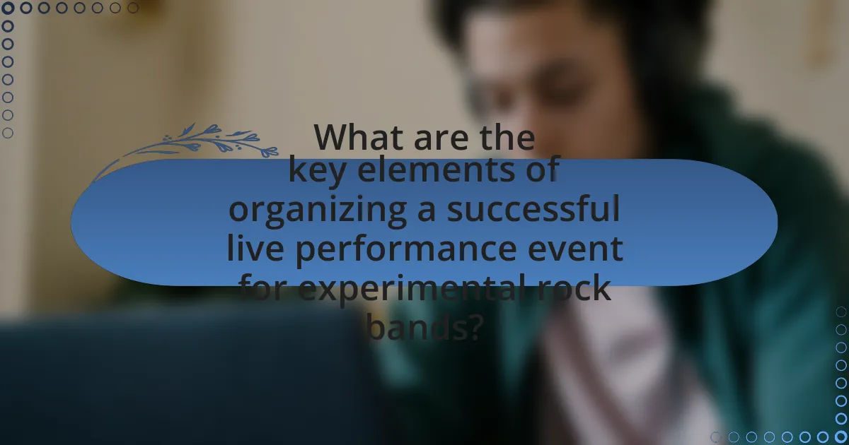 What are the key elements of organizing a successful live performance event for experimental rock bands?