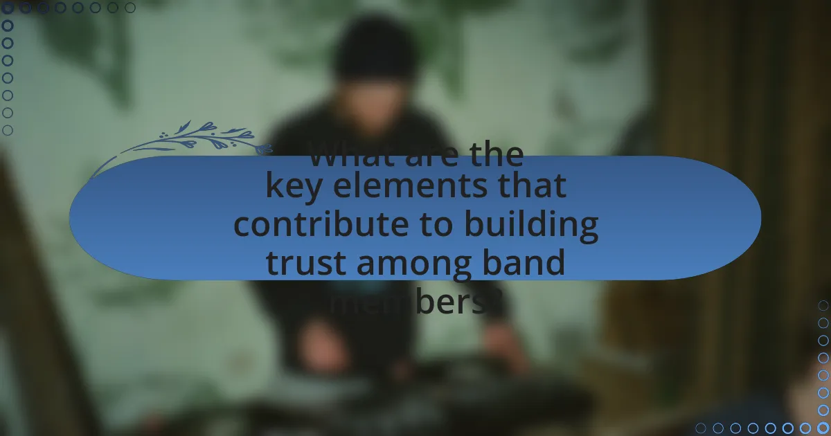 What are the key elements that contribute to building trust among band members?