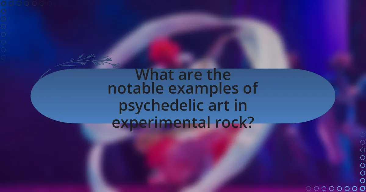 What are the notable examples of psychedelic art in experimental rock?