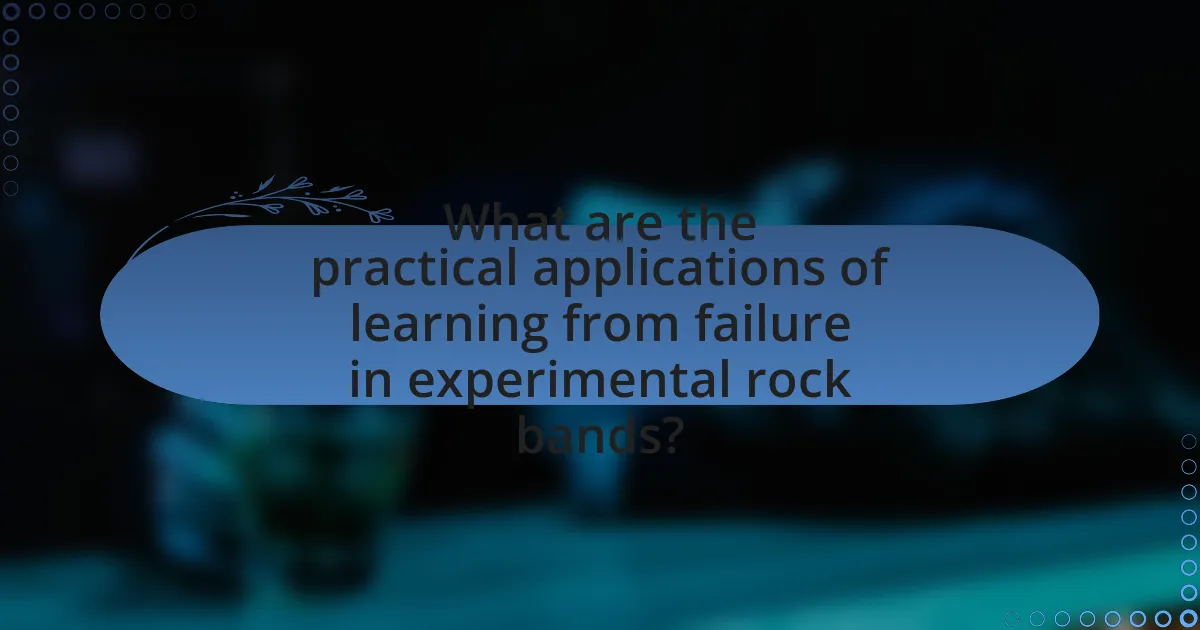 What are the practical applications of learning from failure in experimental rock bands?