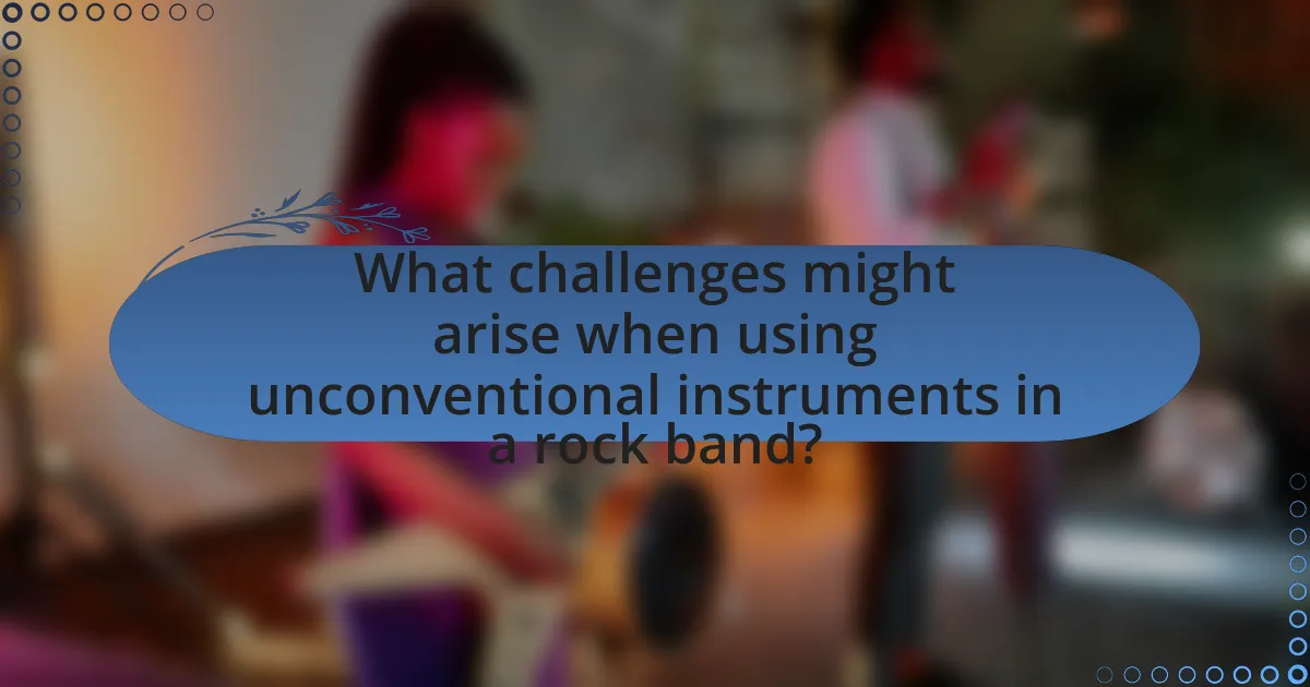 What challenges might arise when using unconventional instruments in a rock band?
