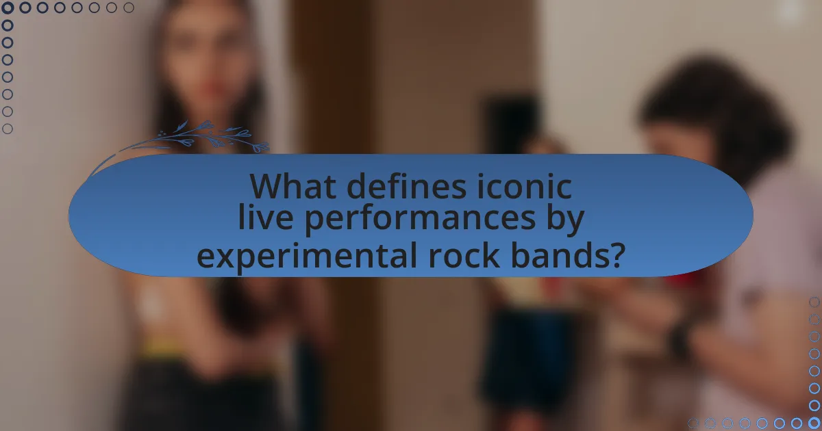 What defines iconic live performances by experimental rock bands?