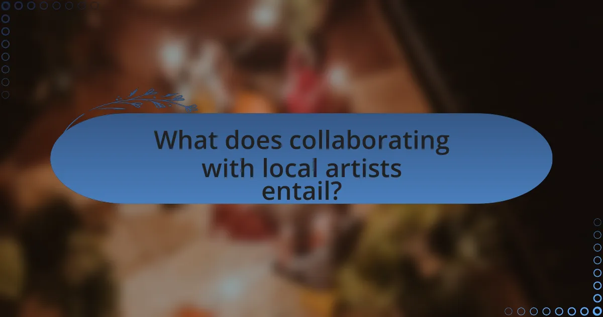 What does collaborating with local artists entail?