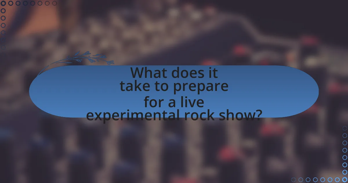 What does it take to prepare for a live experimental rock show?