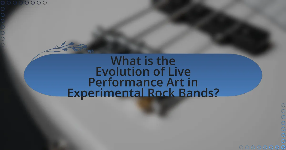 What is the Evolution of Live Performance Art in Experimental Rock Bands?