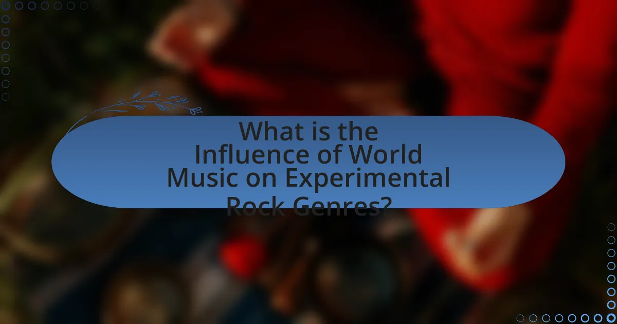 What is the Influence of World Music on Experimental Rock Genres?