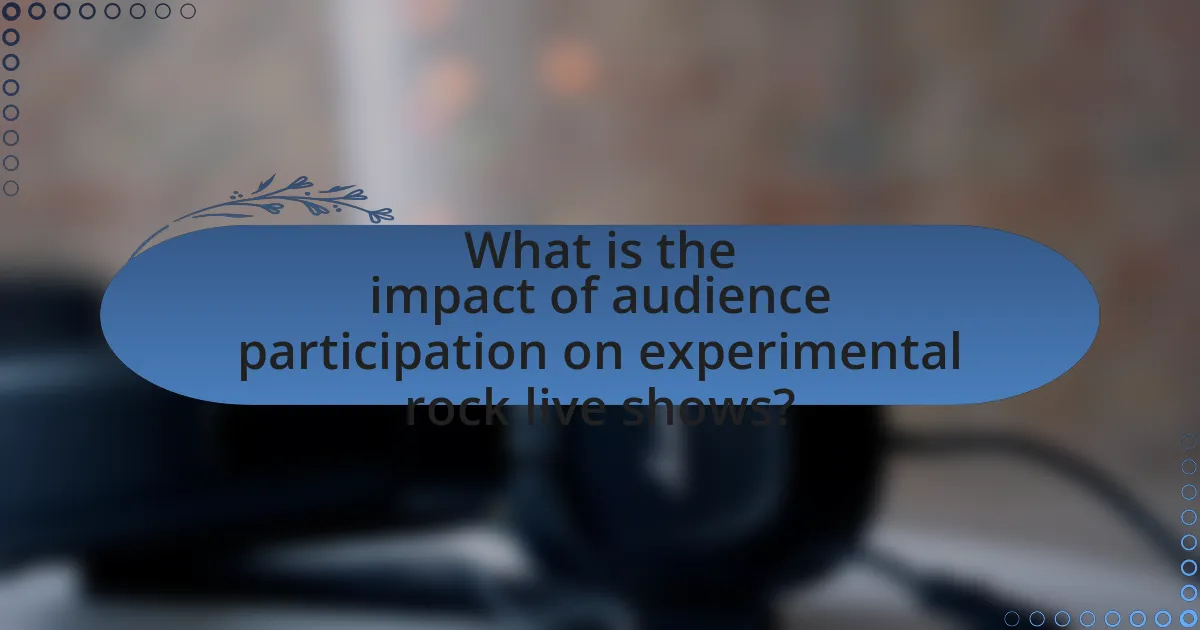 What is the impact of audience participation on experimental rock live shows?