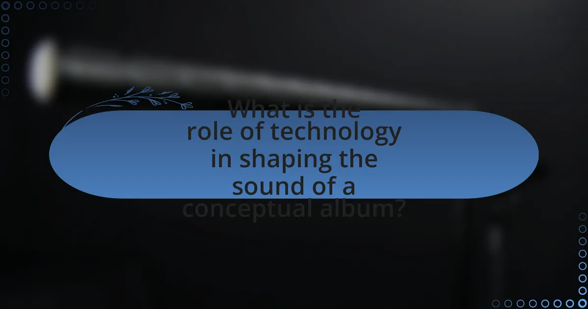 What is the role of technology in shaping the sound of a conceptual album?