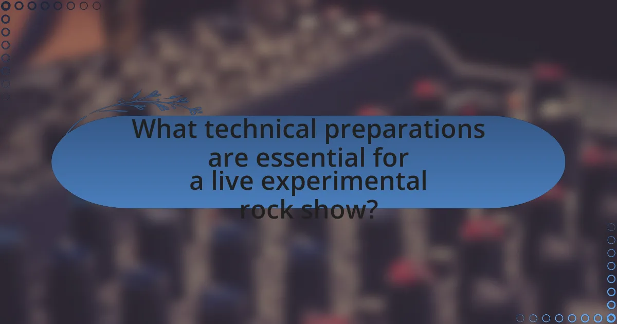 What technical preparations are essential for a live experimental rock show?