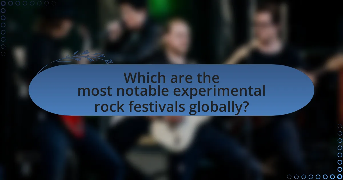 Which are the most notable experimental rock festivals globally?