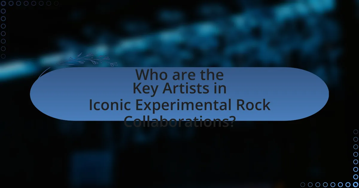 Who are the Key Artists in Iconic Experimental Rock Collaborations?